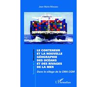 Le conteneur et la nouvelle géographie des océans : Dans le sillage de la CMA CGM – L'Harmattan