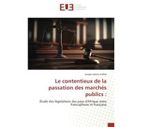 Le contentieux de la passation des marchés publics :: Étude des législations des pays d'Afrique noire francophone et française