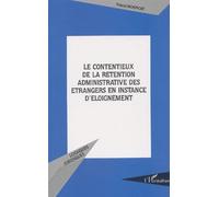Le contentieux de la rétention administrative des étrangers en instance d'éloignement