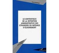 Le Contentieux De La Rétention Administrative Des Étrangers En Instance D'éloignement