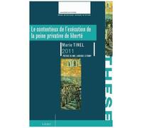 Le Contentieux De L'exécution De La Peine Privative De Liberté - Thèse Pour Le Doctorat En Droit Privé Et Sciences Criminelles