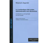 Le contentieux des actes administratifs non décisoires Contribution à une typologie du droit souple. - Wojciech Zagorski - Mare & Martin - broché - Etude