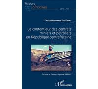 Le contentieux des contrats miniers et pétroliers en République centrafricaine – L'Harmattan