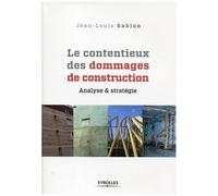 Jean-Louis Sablon – Le contentieux des dommages de construction – Analyse et stratégie – Broché