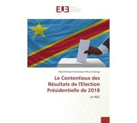 Le Contentieux des Résultats de l'Election Présidentielle de 2018 En RDC - Obed-Michael Mwilambwe N'Kulu Kalenga - Universitaires Europeennes - broché - Livre