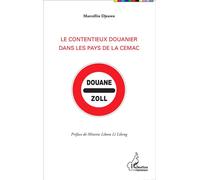 Le contentieux douanier dans les pays de la CEMAC - Marcellin Djeuwo - L'harmattan - broché - Etude