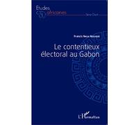 Le contentieux électoral au Gabon - Francis Nkea Ndzigue - L'harmattan - broché - Etude