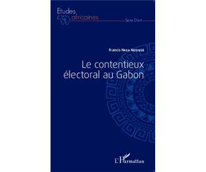 Le contentieux électoral au Gabon - Francis Nkea Ndzigue - L'harmattan - broché - Etude