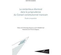 Le Contentieux Électoral Dans La Jurisprudence Du Conseil Constitutionnel Marocain - Etude Comparative
