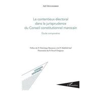 Le Contentieux Électoral Dans La Jurisprudence Du Conseil Constitutionnel Marocain - Etude Comparative