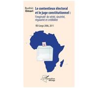 Le Contentieux Électoral Et Le Juge Constitutionnel : L'impératif De Vérité, Sincérité, Régularité Et Crédibilité - Rd Congo 2006, 2011