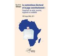 Le Contentieux Électoral Et Le Juge Constitutionnel : L'impératif De Vérité, Sincérité, Régularité Et Crédibilité - Rd Congo 2006, 2011
