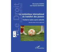 Le Contentieux International Du Transfert Des Joueurs - Football Et Autres Sports Collectifs