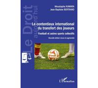 Le contentieux international du transfert des joueurs - Nouvelle édition revue et augmentée - Moustapha Kamara - L'harmattan - broché - Etude