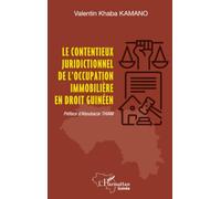 Le contentieux juridictionnel de l’occupation immobilière en droit guinéen - Valentin Khaba Kamano - L'harmattan - broché - Etude