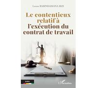Le contentieux relatif à l’exécution du contrat de travail - Lazare Babindamana Bizi - L'harmattan - broché - Etude