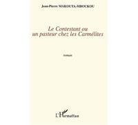 Le contestant ou un pasteur chez les carmélites - Jean-Pierre Makouta-Mboukou - L'harmattan - broché - Livre
