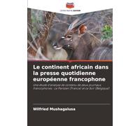 Le continent africain dans la presse quotidienne européenne francophone: Une étude d'analyse de contenu de deux journaux francophones : Le Parisien (France) et Le Soir (Belgique)