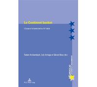 Le Continent basket L'Europe et le basket-ball au XXe siècle - Fabien Archambault - Peter Lang - broché - Essai