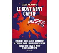 Le Continent captif: Comment libérer l’Europe de sa dépendance aux États-Unis