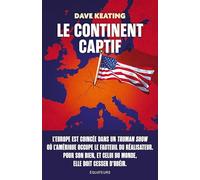 Le Continent captif: Comment libérer l’Europe de sa dépendance aux États-Unis
