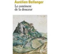 Le continent de la douceur Aurélien Bellanger (Auteur)
