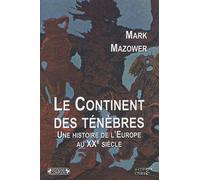 Le Continent des ténèbres: Une histoire de l'Europe au XXe siècle