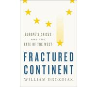 Le continent fracturé : Les crises de l'Europe et le destin de l'Occident