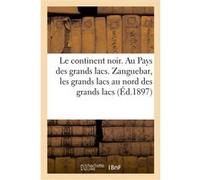 Le continent noir. Au Pays des grands lacs Collectif (Auteur)