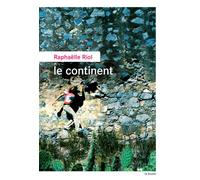 Le Continent - Raphaëlle Riol - Rouergue - broché - Roman