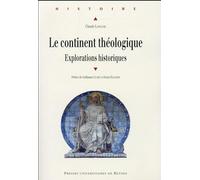 Le continent théologique: Explorations historiques