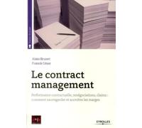Le contract management - Performance contractuelle, renégociations, claims : comment sauvegarder et accroître les marges
