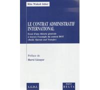 Le Contrat Administratif International - Essai D'une Théorie Générale À Travers L'exemple Du Contrat Bot (Build, Operate And Transfer)