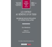 Le Contrat Au Bénéfice D'un Tiers - Recherche Sur Les Stipulation Et Contrat Pour Autrui