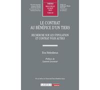 Le Contrat Au Bénéfice D'un Tiers - Recherche Sur Les Stipulation Et Contrat Pour Autrui