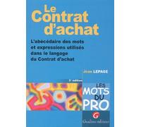 Le Contrat D'achat - L'abecedaire Des Mots Et Expressions Utilises Dans Le Langage Du Contrat D'achat, 3eme Edition