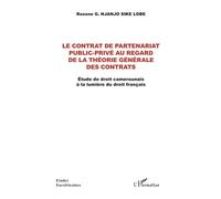 Le contrat de partenariat public-privé au regard de la théorie générale des contrats Etude de droit camerounais à la lumière du droit français - Roxane Njanjo Sike Lobe - L'harmattan - broché - Etude