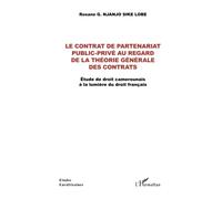 Le contrat de partenariat public-privé au regard de la théorie générale des contrats Etude de droit camerounais à la lumière du droit français - Roxane Njanjo Sike Lobe - L'harmattan - broché - Etude