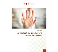 Le contrat de syndic, une liberté encadrée? - Marine Millot - Universitaires Europeennes - broché - Etude