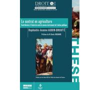 Le Contrat En Agriculture - Contribution À L'étude Du Contrat Comme Instrument De L'action Publique