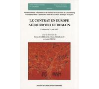 Le Contrat En Europe Aujourd'hui Et Demain - Colloque Du 22 Juin 2007