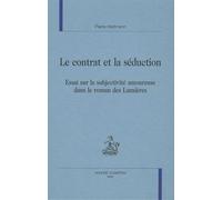 Le contrat et la séduction : Essai sur la subjectivité amoureuse dans le roman des Lumières