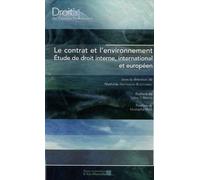 Le Contrat Et L'environnement - Etude De Droit Interne, International Et Européen