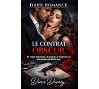 LE CONTRAT OBSCUR: Un roman d’obsession, de pouvoir, de soumission et d’un amour qui détruit tout (DARK ROMANCE)
