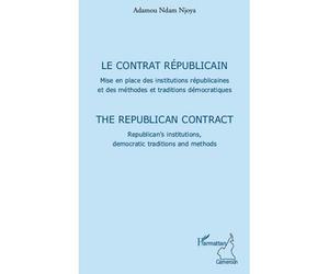 Le contrat républicain Mise en place des institutions républicains et des méthodes et traditions démocratiques - The republican contract republican's institutions, democratic traditions and methods - 