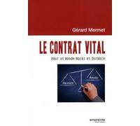 Le Contrat Vital - Pour Un Monde Moral Et Durable