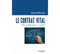 Le Contrat Vital Pour un monde moral et durable - Gérard Mermet - Empreinte Temps Present - broché - Essai