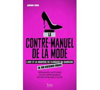 Le Contre-manuel de la mode: L'art et la manière de flinguer sa carrière en 200 histoires vraies