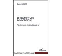 Le Contretemps Démocratique - Révolte Morale Et Rationalité De La Loi