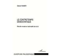 Le contretemps démocratique Révolte morale et rationalité de la loi - Gérard Namer - L'harmattan - broché - Etude